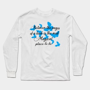 Between the pages of a book is a lovely place to be Long Sleeve T-Shirt